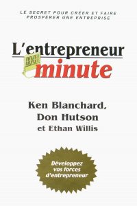 Livre L'entrepreneur minute de Ken Blanchard, Don Hutson Ethan Willis. Ed. Trésor Caché, 2009